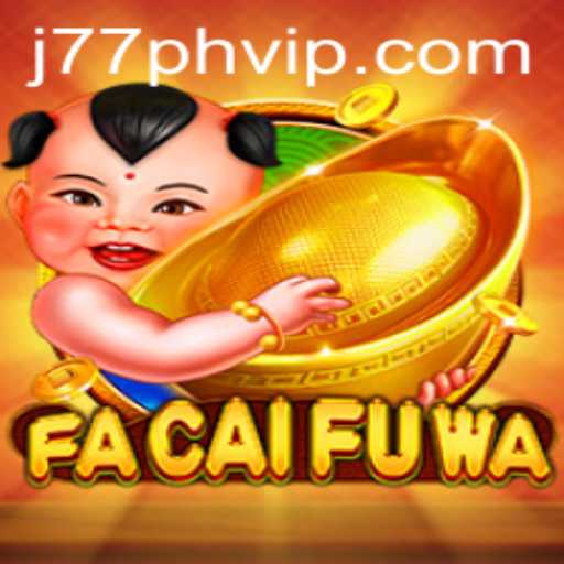 FaCaiFuWa: A Thrilling Adventure Awaits with J77PH