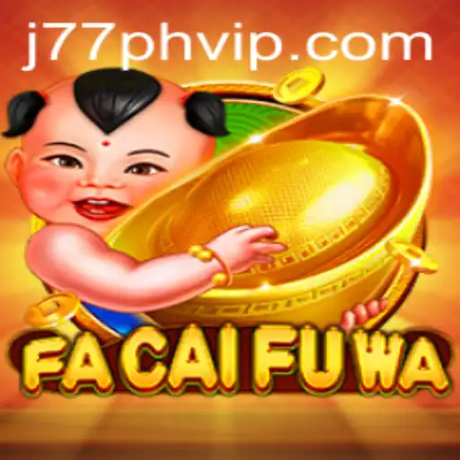 FaCaiFuWa: A Thrilling Adventure Awaits with J77PH